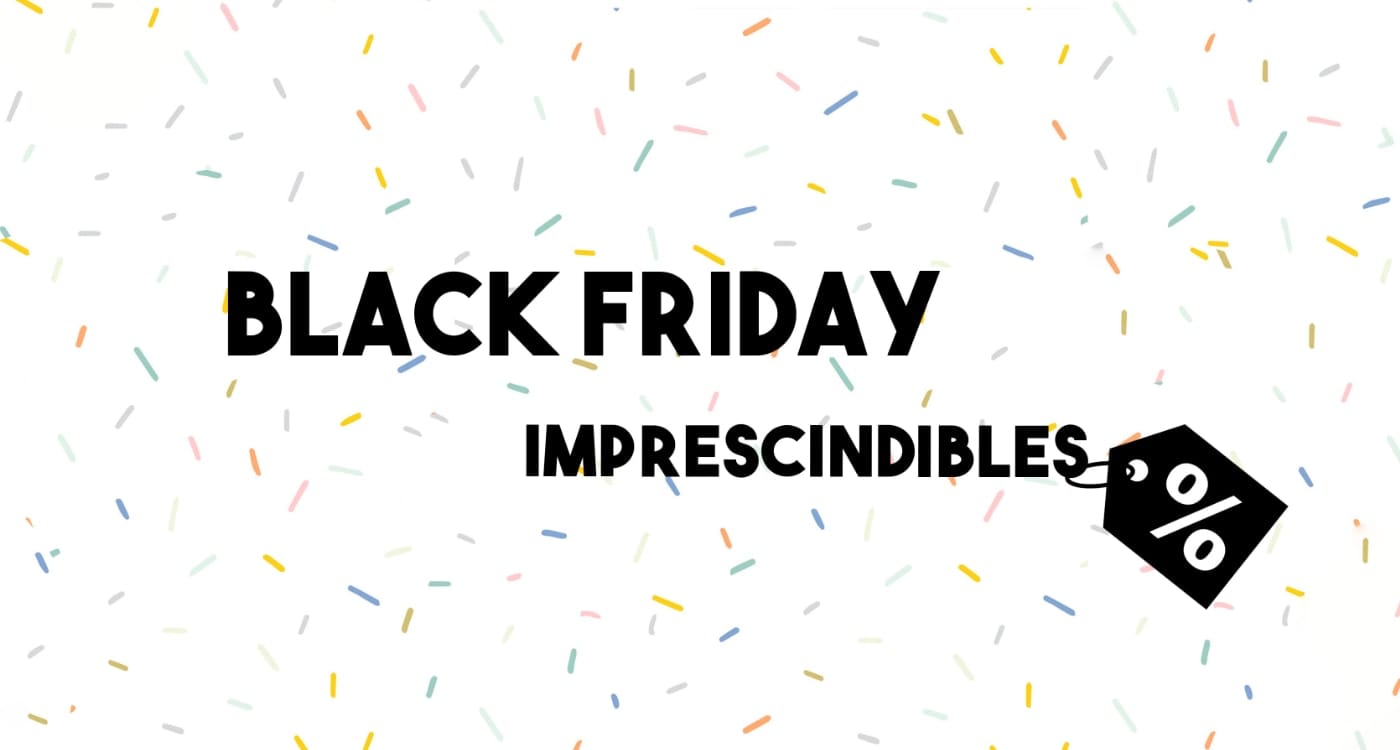 E0980: Mis 6 imprescindibles de Black Friday